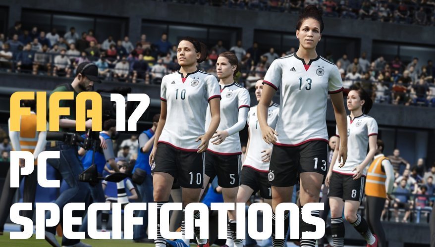 مواصفات و متطلبات تشغيل لعبة FIFA 2017 3