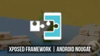 كيف تقوم بتثبيت إضافة XPOSED لنظام تشغيل أندرويد نوجا 7.0