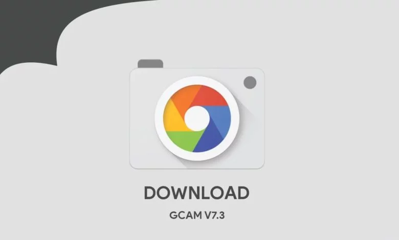 تحميل تطبيق GCam 7.3 Google Camera APK لهواتف الاندرويد 1