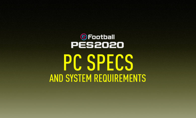 مواصفات ومتطلبات تشغيل لعبة PES 2020 1 مواصفات ومتطلبات تشغيل لعبة PES 2020 1