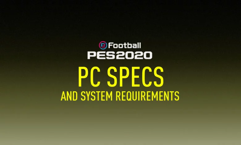 مواصفات ومتطلبات تشغيل لعبة PES 2020 1